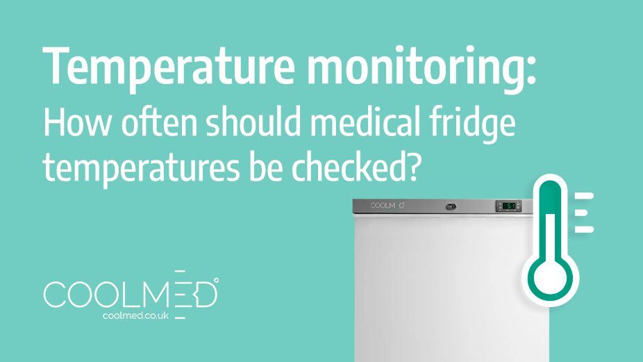 Temperature monitoring. How often should a medical fridge temperature be checked?